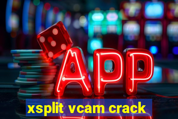 xsplit vcam crack